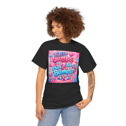 Feel for Lumps Check for Bumps T-Shirt