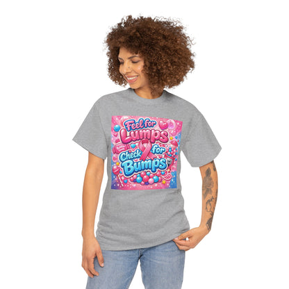 Feel for Lumps Check for Bumps T-Shirt
