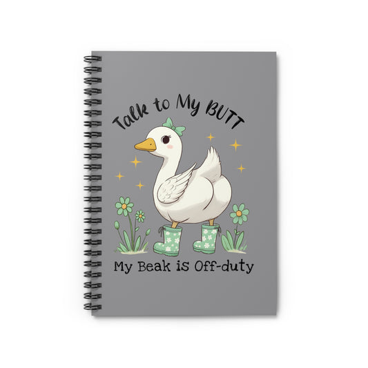Funny Animal Spiral Notebook - Talk to My Butt, Cute Gift for Geese Lovers, Back to School, Office Supply, Journaling, Notepad