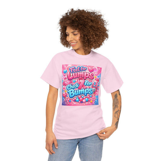 Feel for Lumps Check for Bumps T-Shirt
