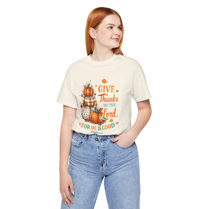 Thanksgiving Faith Tee - Give Thanks to the Lord, Christian Tee, Fall Apparel, Autumn Shirt, Inspirational Gift