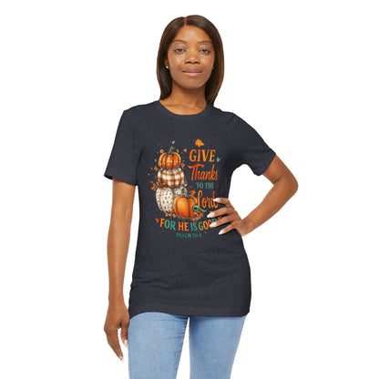 Thanksgiving Faith Tee - Give Thanks to the Lord, Christian Tee, Fall Apparel, Autumn Shirt, Inspirational Gift